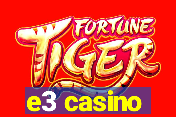 e3 casino